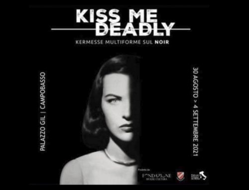 KISS ME DEADLY – Kermesse multiforme sul noir – Edizione 2021