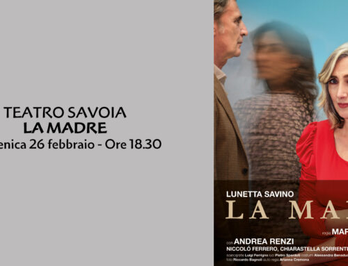 Domenica 26 febbraio 2023 al Teatro Savoia “La Madre” con Lunetta Savino – Prevendita biglietti “Zorro” – Ultima settimana per la XI Biennale dell’incisione