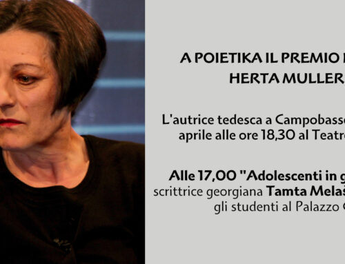 A POIETIKA IL PREMIO NOBEL HERTA MULLER L’autrice tedesca a Campobasso giovedì 11 aprile alle ore 18,30 al Teatro Savoia